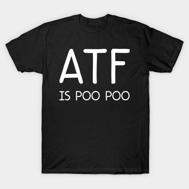 atf is poo poo T-Shirt by Pharmacy Tech Gifts